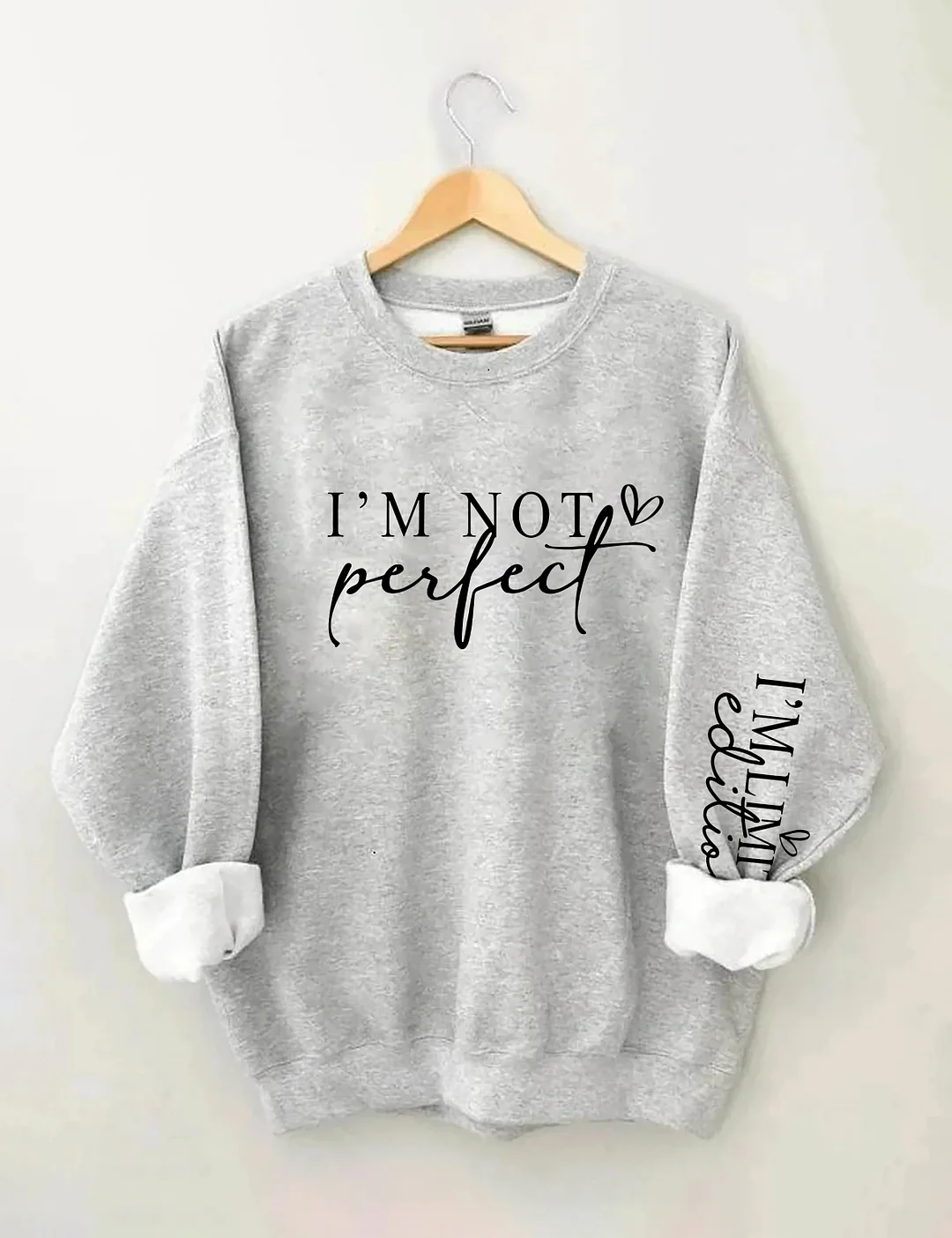 I'm Not Perfect I'm Limited Edition Sweatshirt