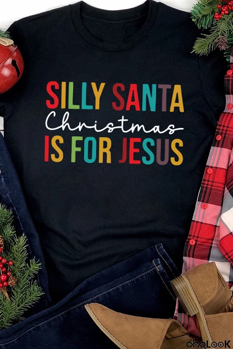 Silly Santa Christmas is For Jesus Short Sleeve T Shirt