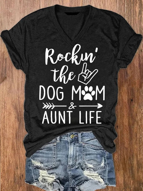 Rockin The Dog Mom Aunt Life V Neck T Shirt