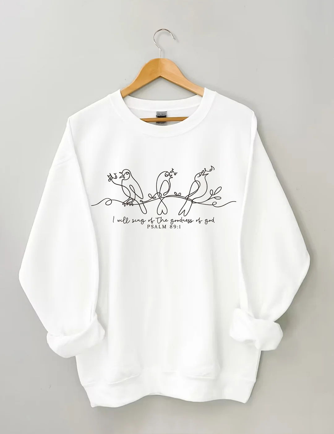 I Will Sing Of The Goodness Of God Sweatshirt