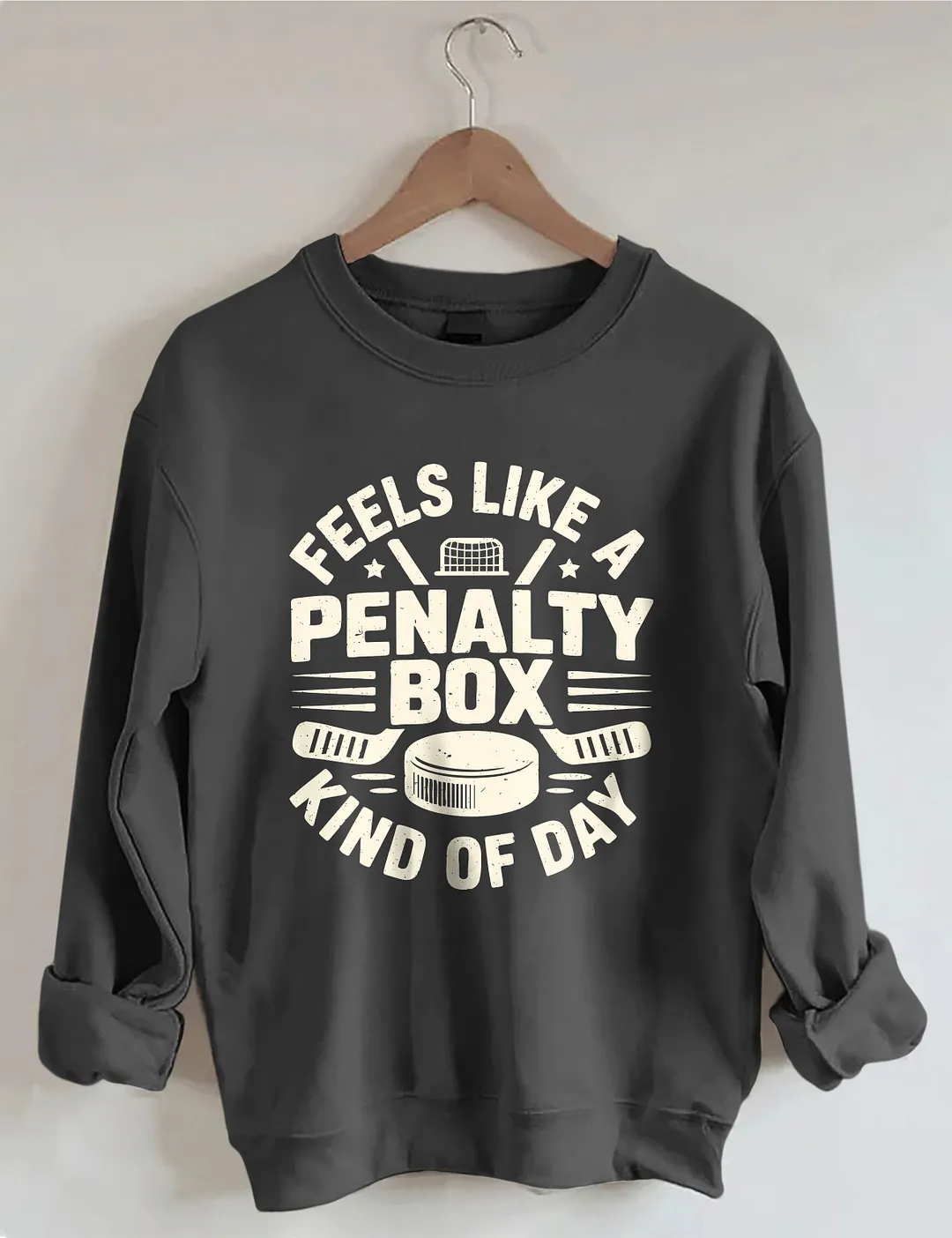 Feels Like A Penalty Box Kind Of Day Sweatshirt