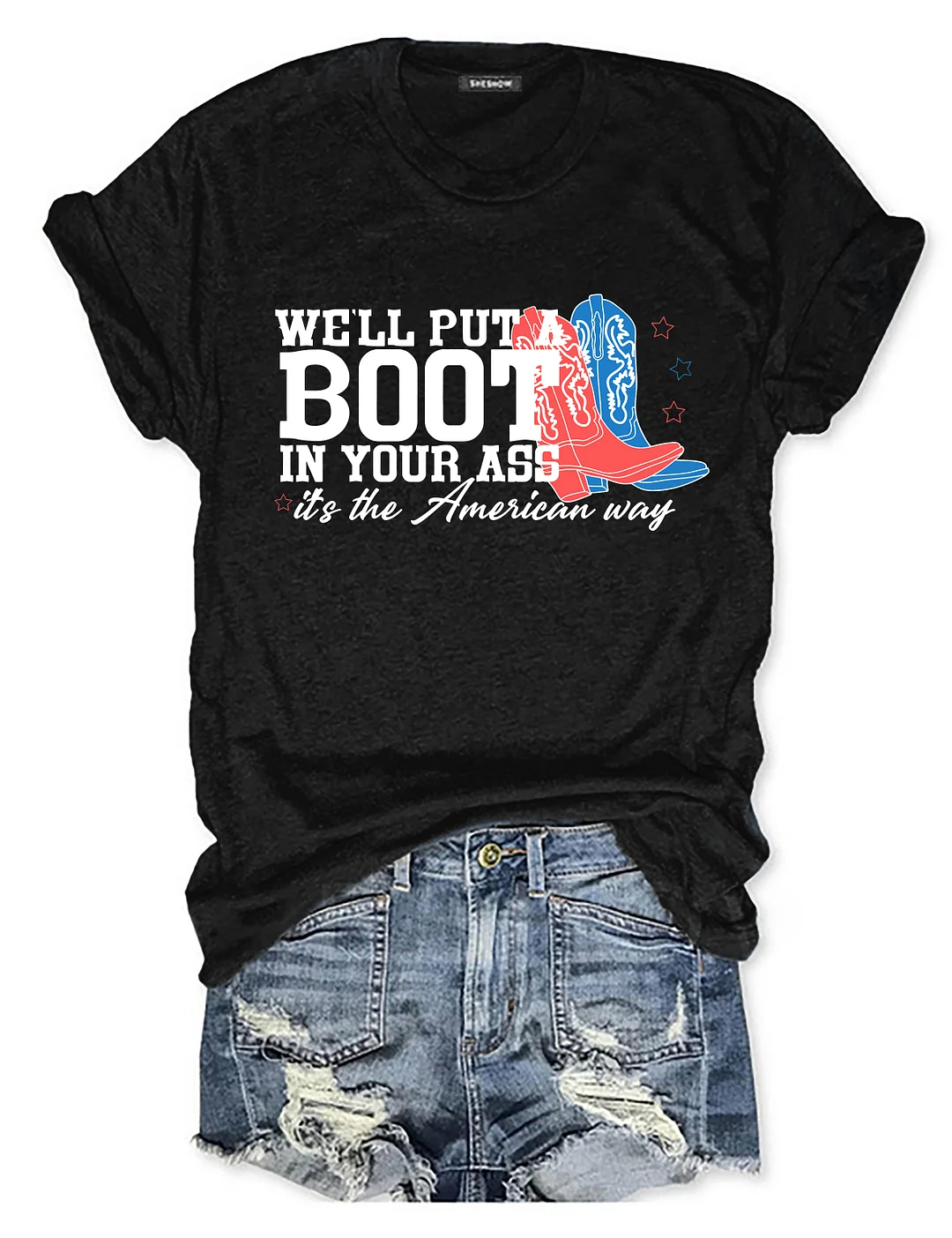 We'll Put A Boot In Your Ass T-shirt