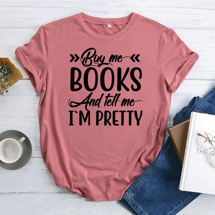ANB - Buy Me Books and Tell Me I'm Pretty T-shirt Tee-013085