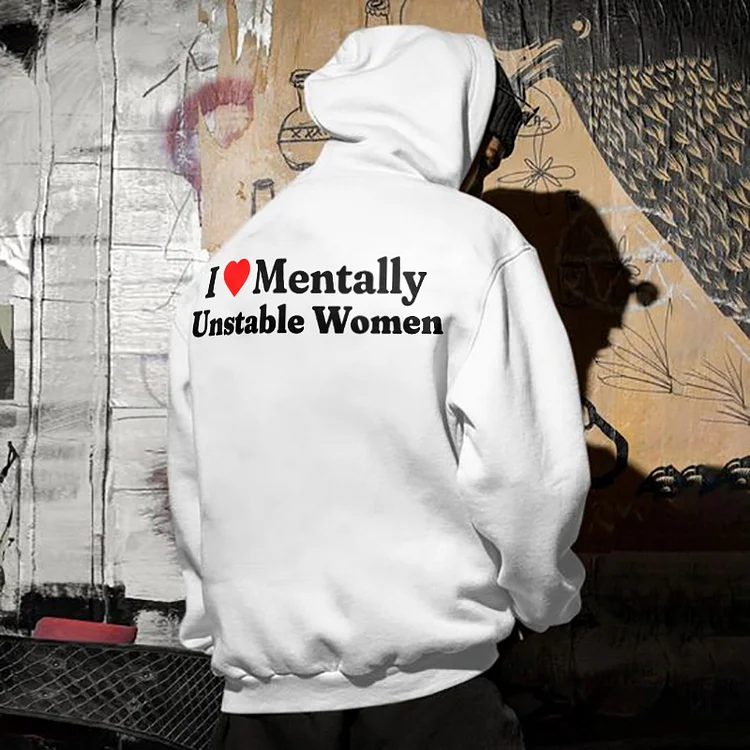 I Love Mentally Unstable Women Hoodie