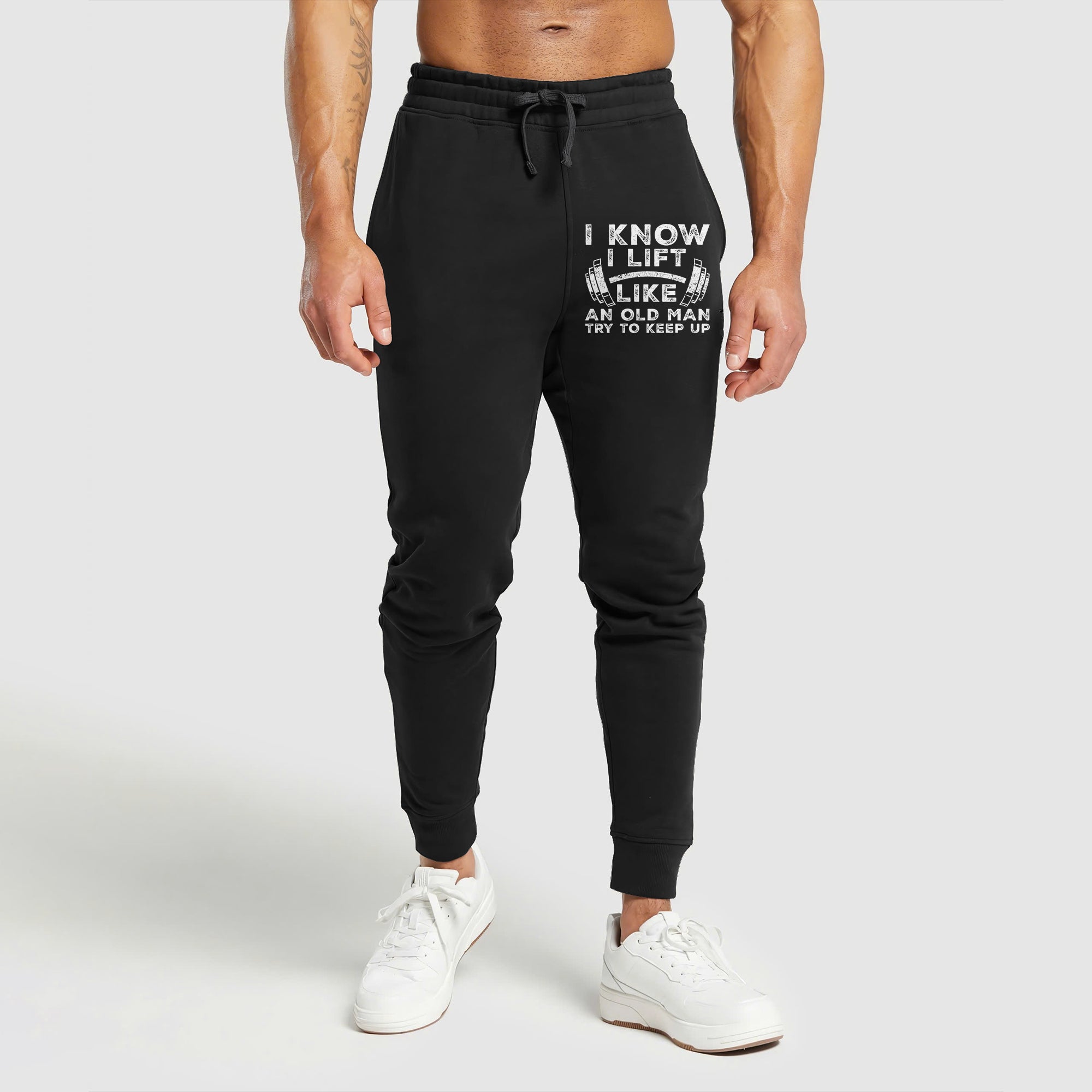 I KNOW I LIFT LIKE AN OLD MAN TRY TO KEEP UP  Graphic Print Performance Sweatpants