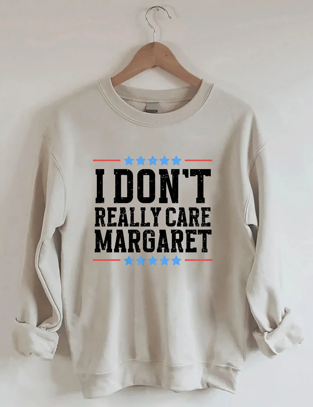 I Don't Really Care Margaret Sweatshirt