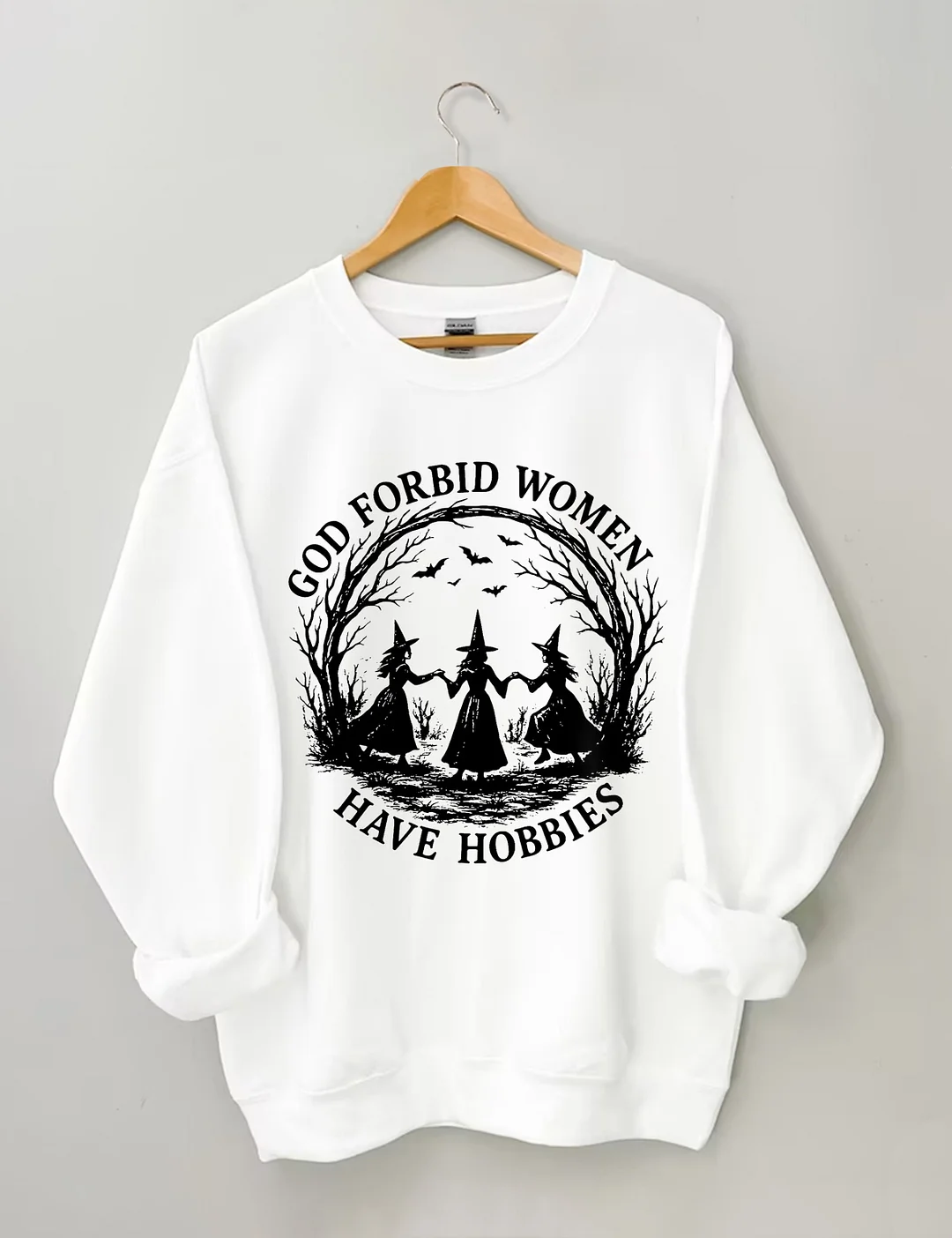God Forbid Women Have Hobbies Sweatshirt