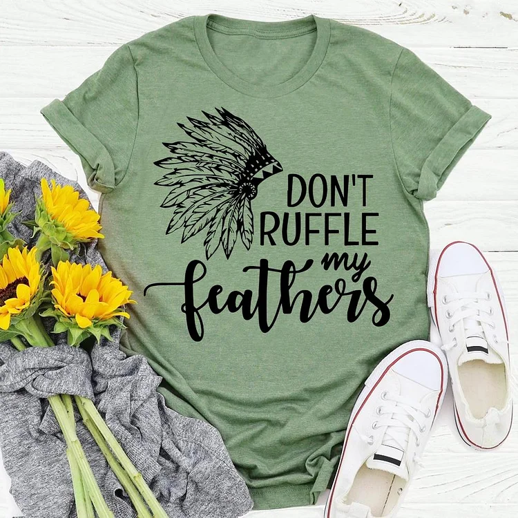 Don't ruffle my feather T-shirt Tee -04343-Annaletters