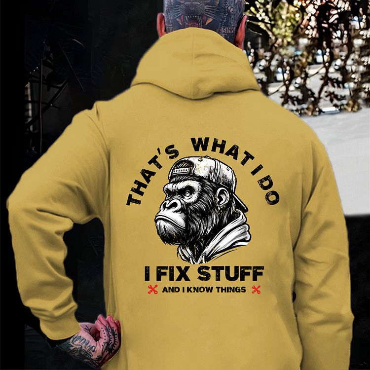 That's What I Do I Fix Stuff And I Know Things Hoodie