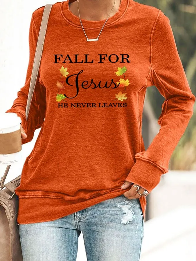 Women's Fall For Jesus He Never Leaves Print Sweatshirt 