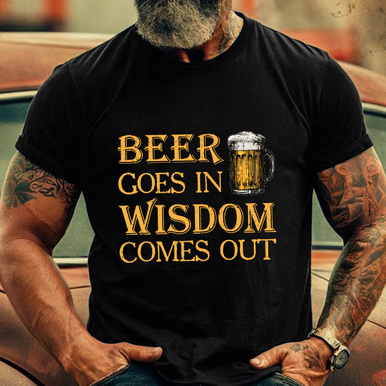 Beer Goes In Wisdom Come Out Men's Fashion T-shirt