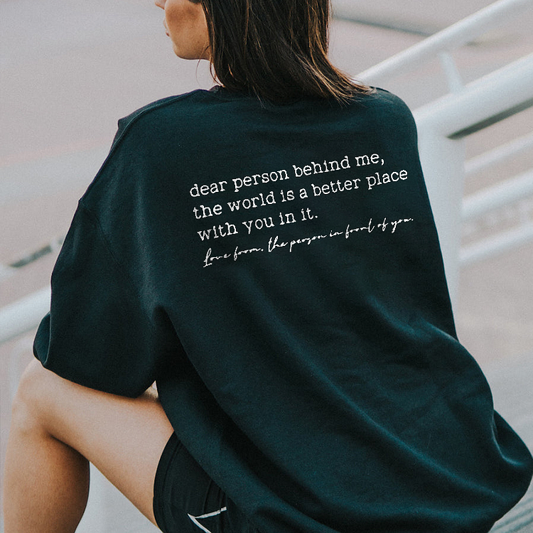 Dear Person Behind Me Women Sweatshirt -Positive Message Sweatshirt