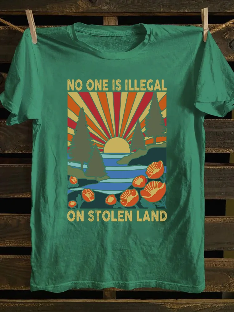 No One Is Illegal On Stolen Land T-shirt