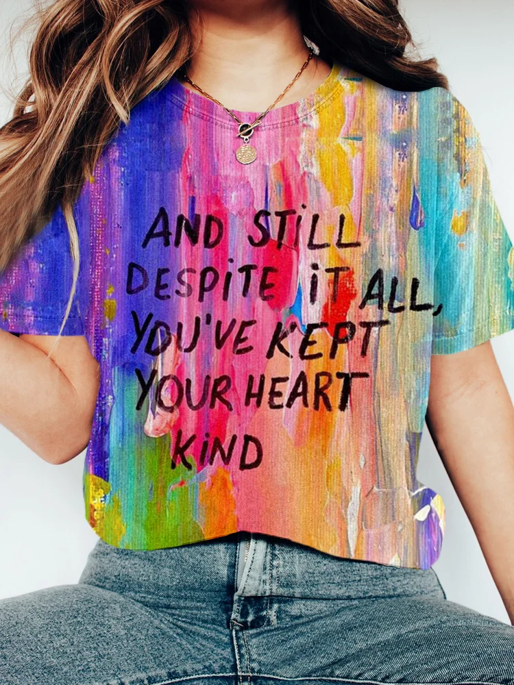 And Still Despite It All , You're Kept Your Heart Kind Art T Shirt