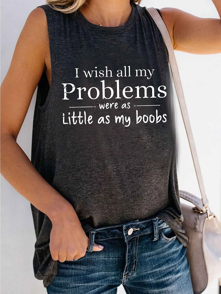 Bestdealfriday I Wish All My Problems Were As Little As My Boobs Tank Top