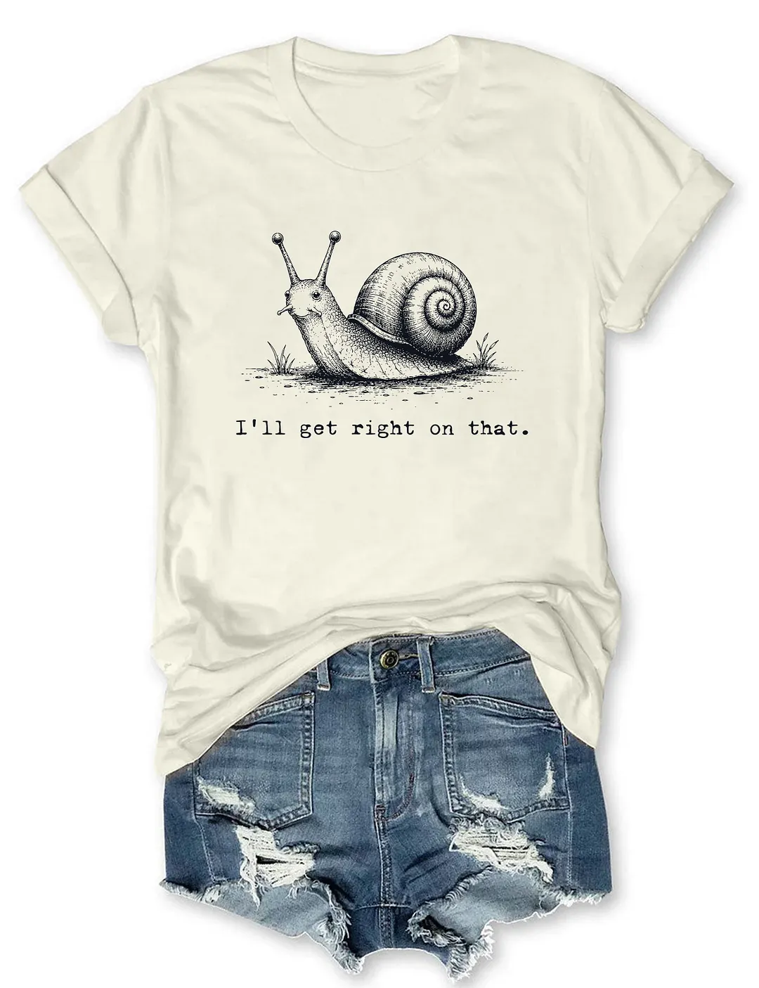 I'll Get Right On That T-shirt