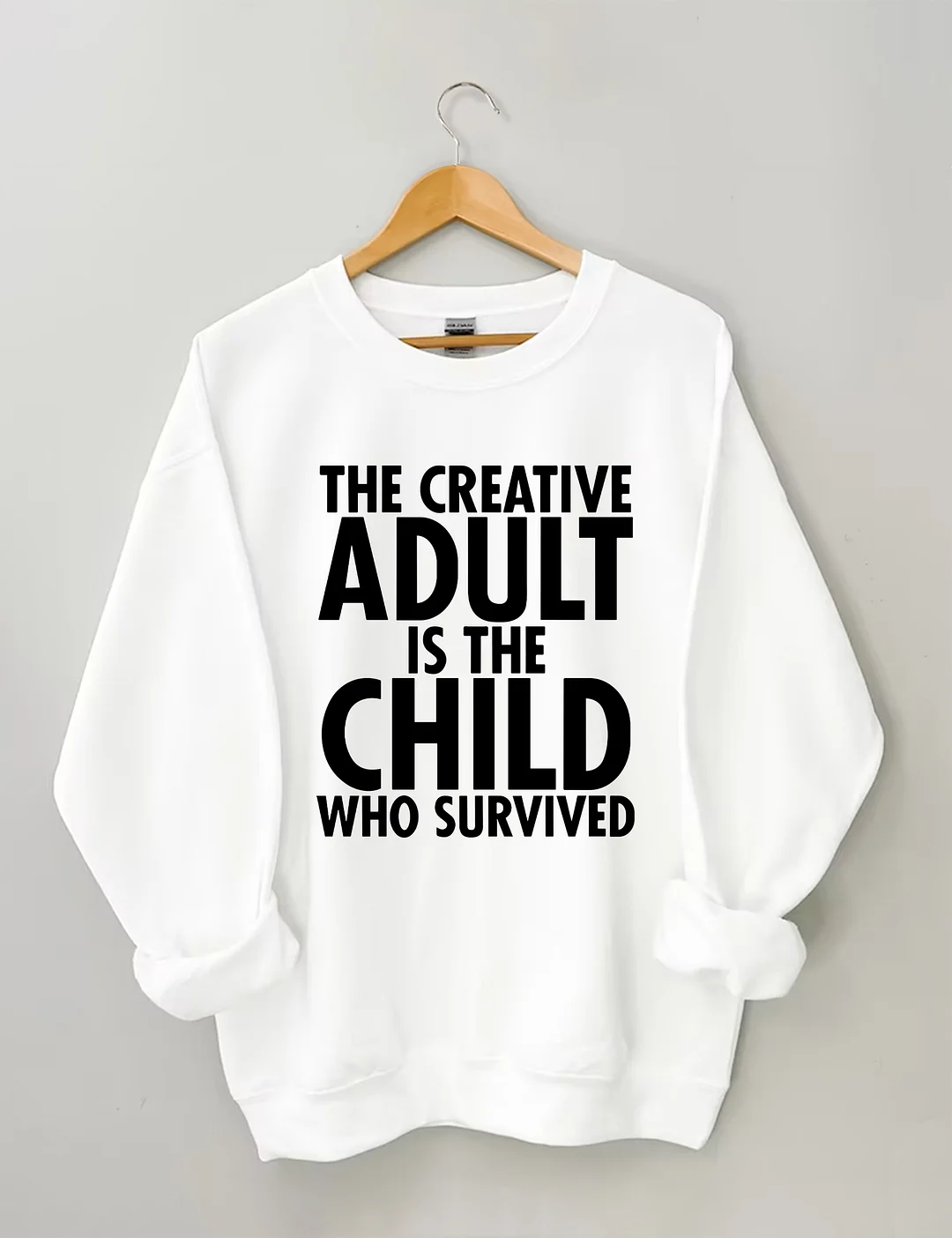 The Creative Adult Is The Child Who Survived Sweatshirt