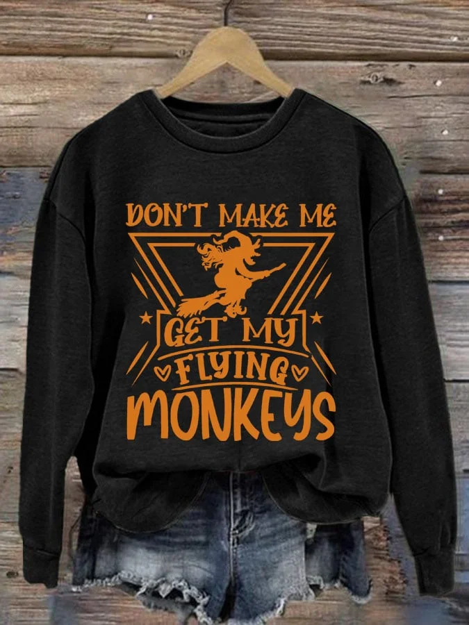 Women's Don’t Make Me Get My Flying Monkeys Print Sweatshirt