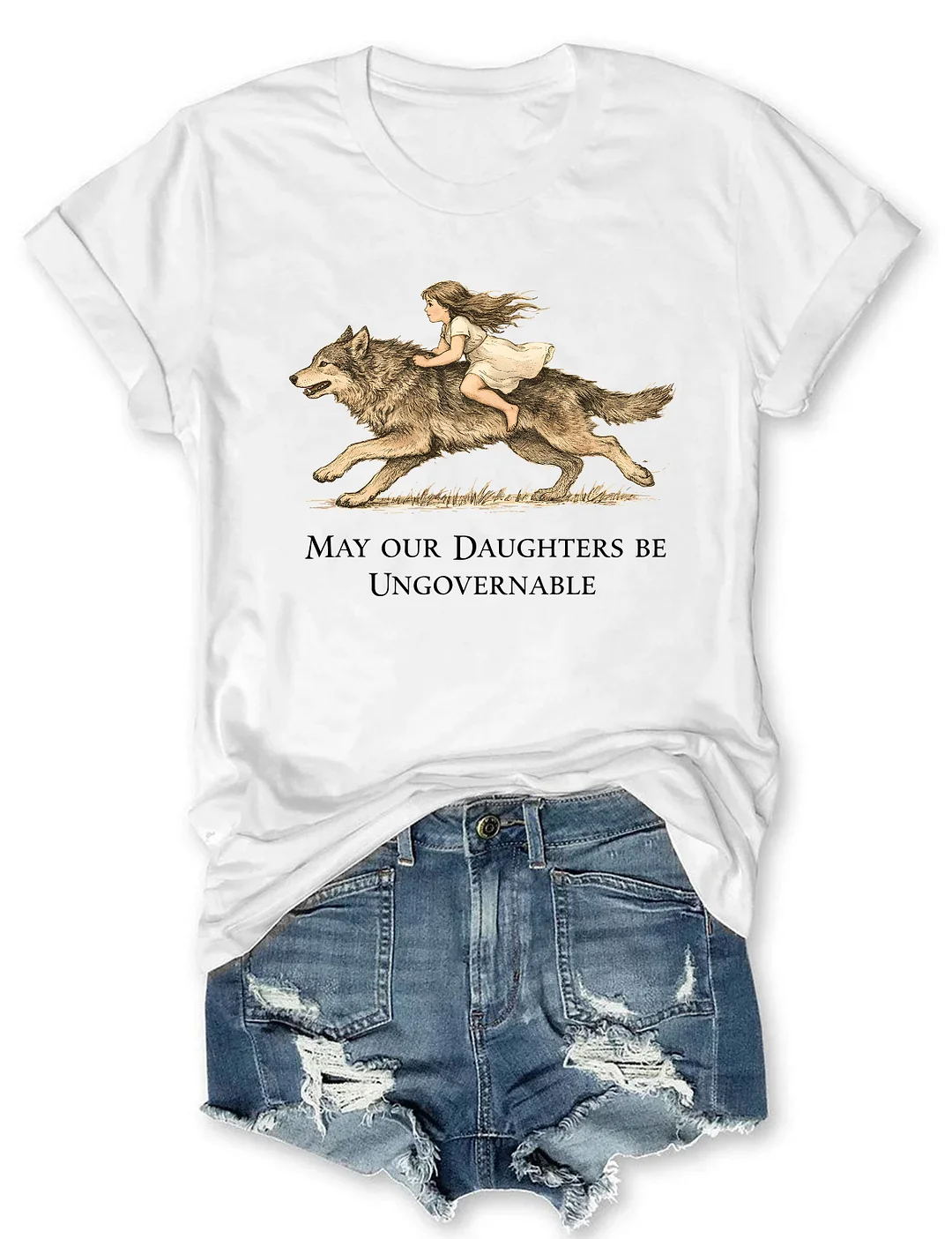 May Our Daughters Be Ungovernable T-shirt