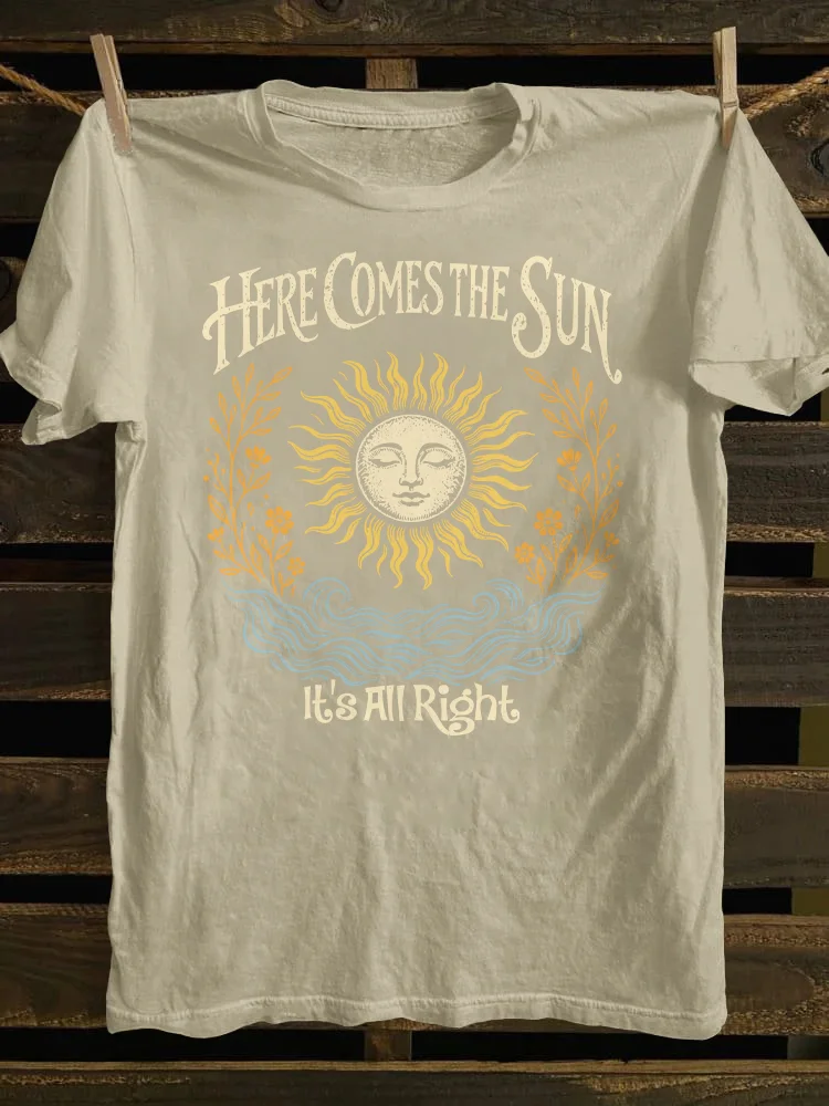 Here Comes The Sun It's All Right T-shirt