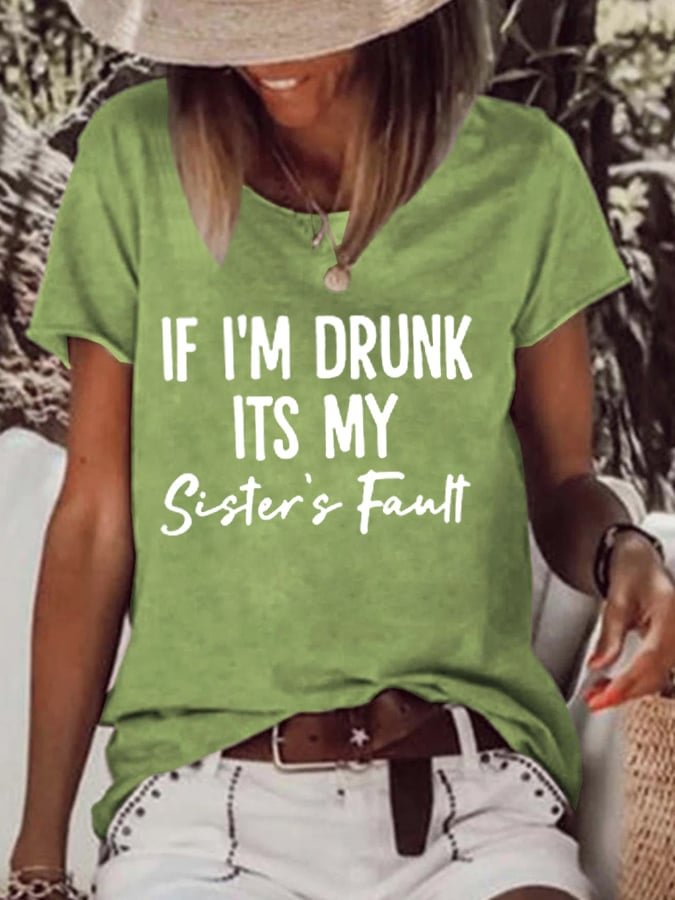 If I'm Drunk Its My Sister's Fault Print Funny T-shirt