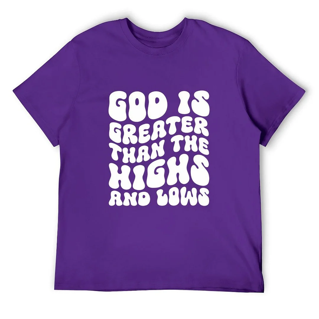 Printed Unisex Short Sleeve Cotton T-shirt for Men and Women Pattern God is Greater Than the Highs and Lows