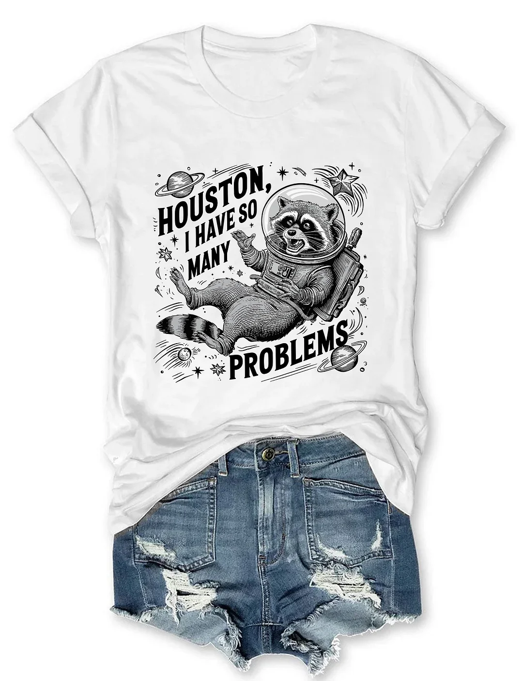 Houston I Have So Many Problems T-Shirt