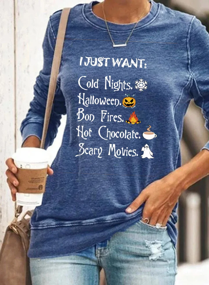 I Just Want Cold Nights Halloween Bon Fires Hot Chocolate Scary Movies Sweatshirt