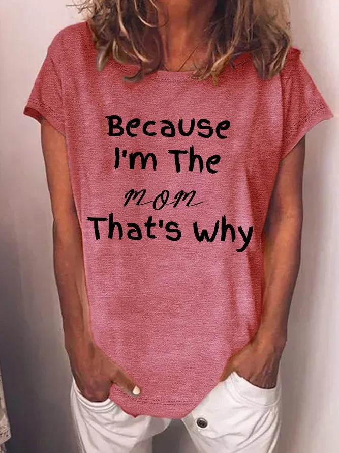 Women's Because I'M The Mom That's Why Loose Cotton Text Letters Casual T-Shirt