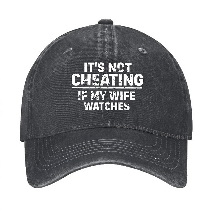 It's Not Cheating If My Wife Watches Hat