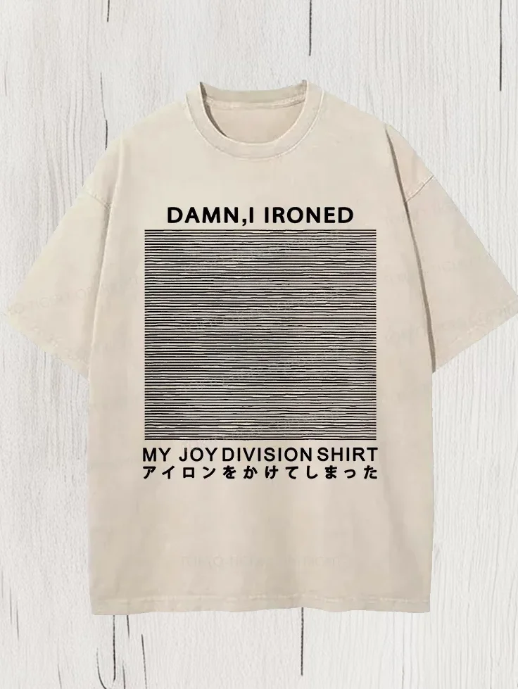 Men's Dammit I Ironed My Joy Division Shirt Print Cotton Washed T-Shirt