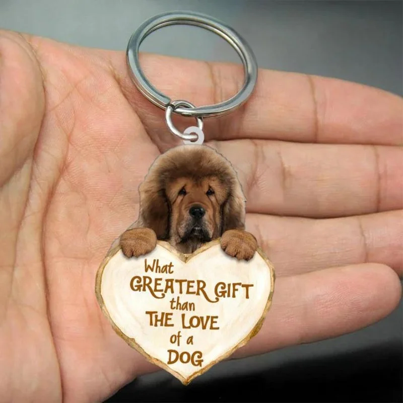 VigorDaily Tibetan Mastiff What Greater Gift Than The Love Of A Dog Acrylic Keychain GG097