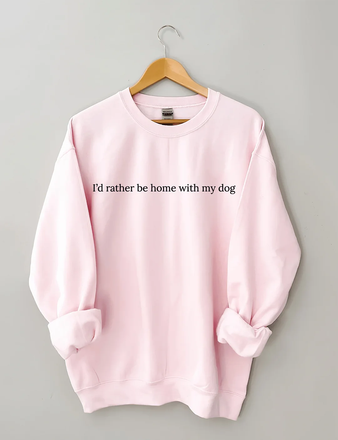 I'd Rather Be Home With My Dog Sweatshirt