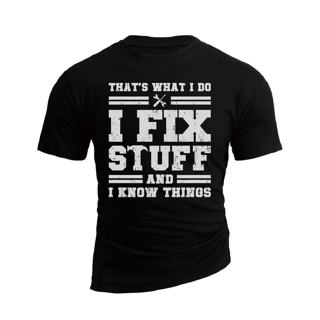 I FIX STUFF AND I KNOW THINGS GRAPHIC TEE