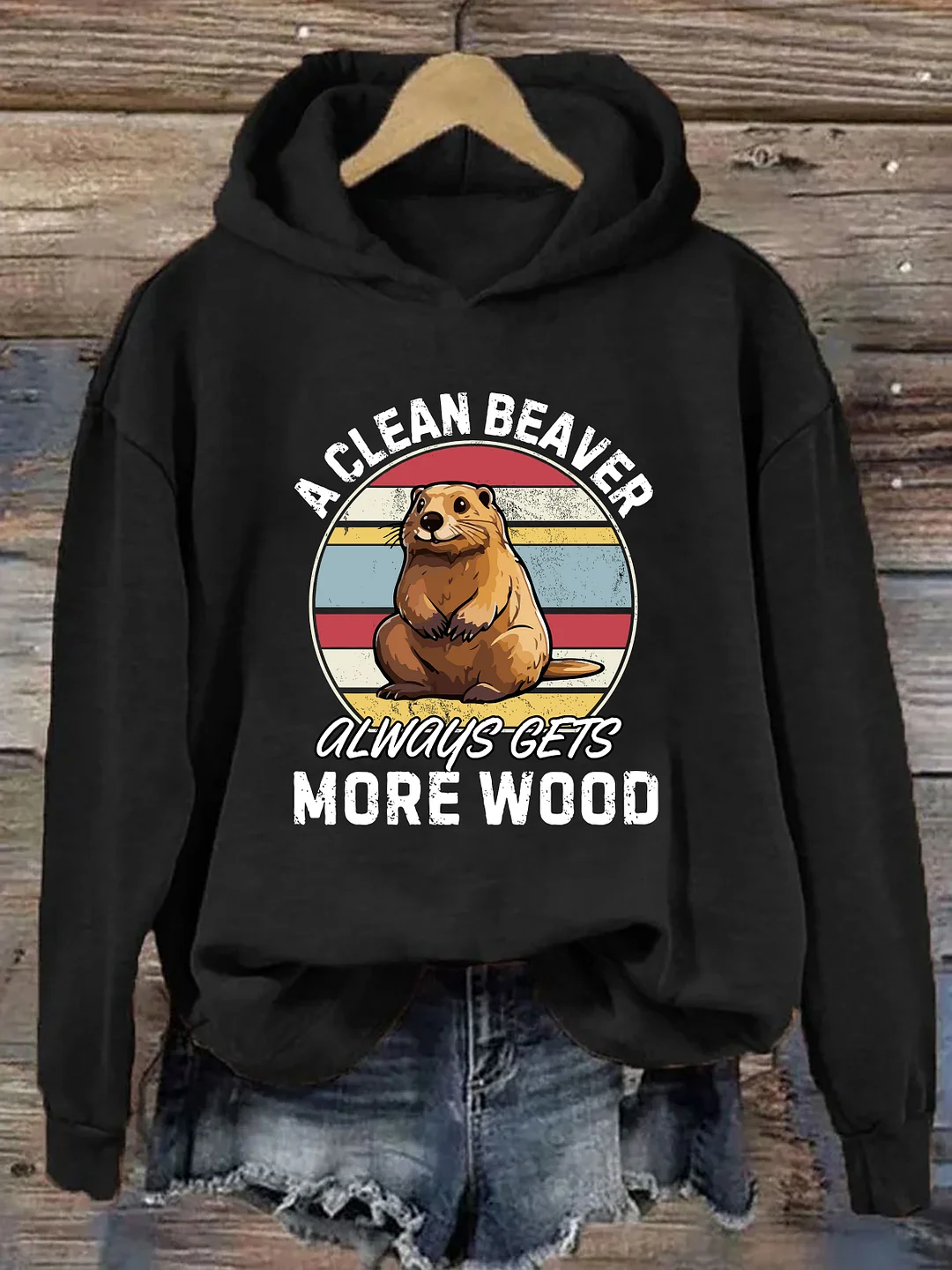 A Clean Beaver Always Gets More Wood Hoodie