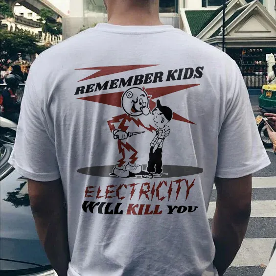 Remember Kids Electricity Will Kill You T-shirt