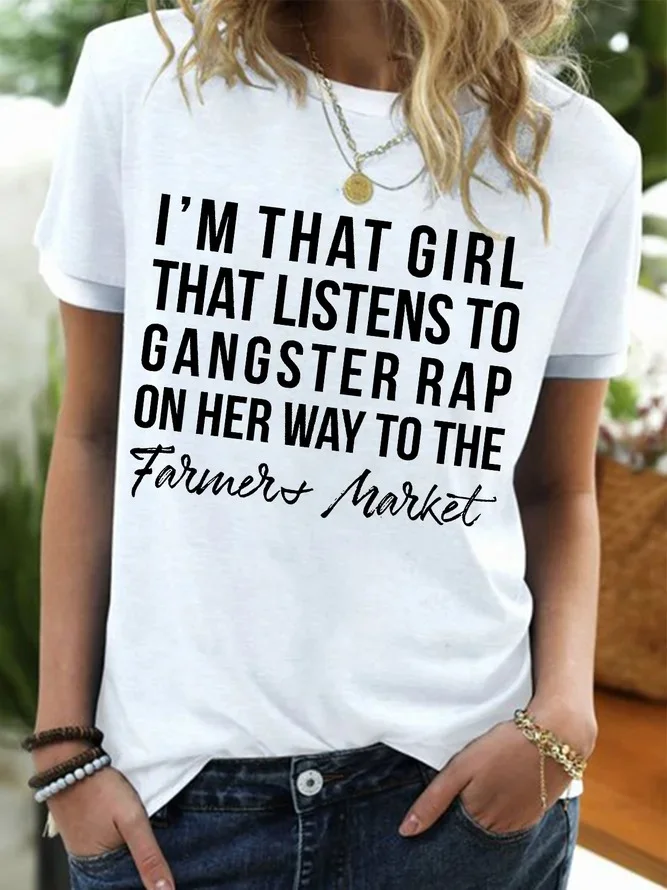 Women's I Am That Girl That Listens To Gangster Rap On Her Way To The Farmers Market Funny Graphic Printing Text Letters Casual T-Shirt