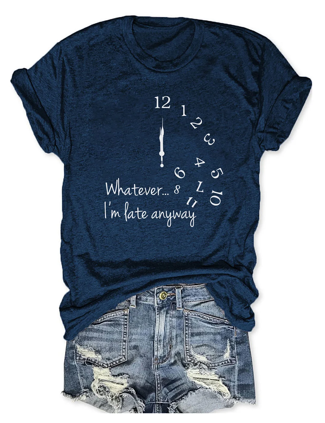 Whatever... I'm Late Anyway T-shirt