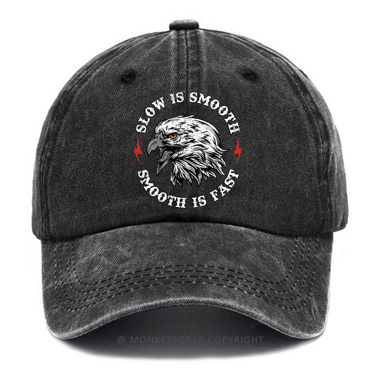 Slow is Smooth, Smooth is Fast Washed Baseball Caps