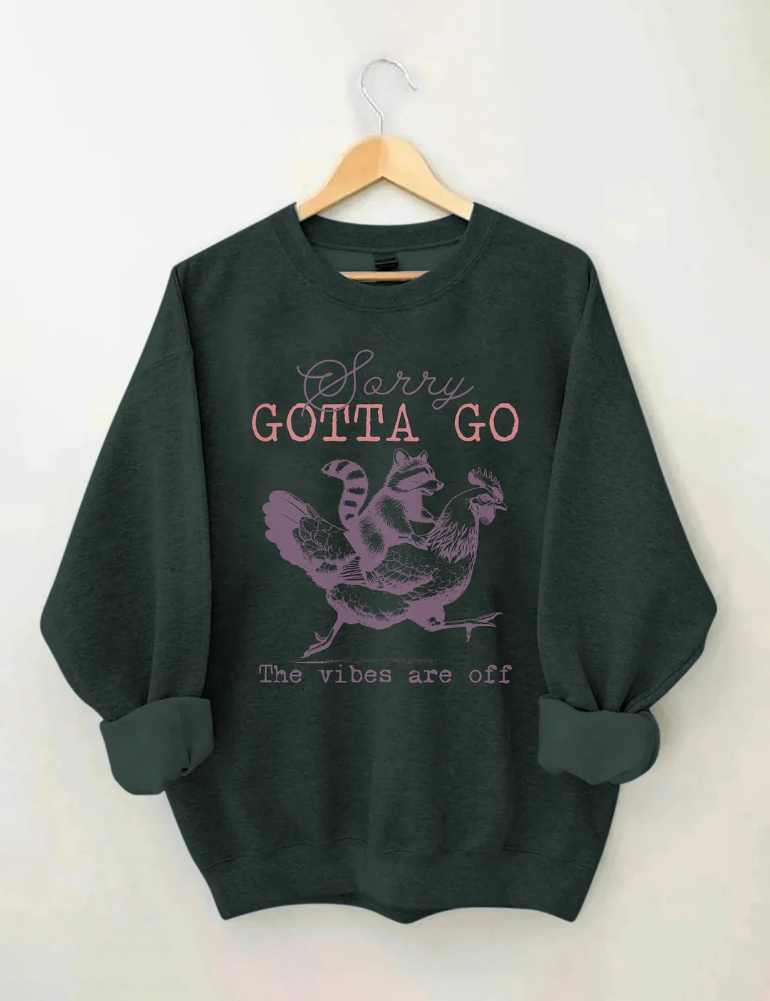 Sorry Gotta Go The Vibes Are Off Sweatshirt