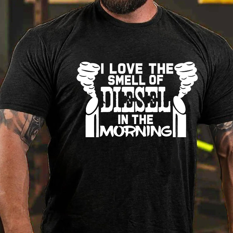 I Love The Smell Of Diesel In The Morning T-shirt ctolen