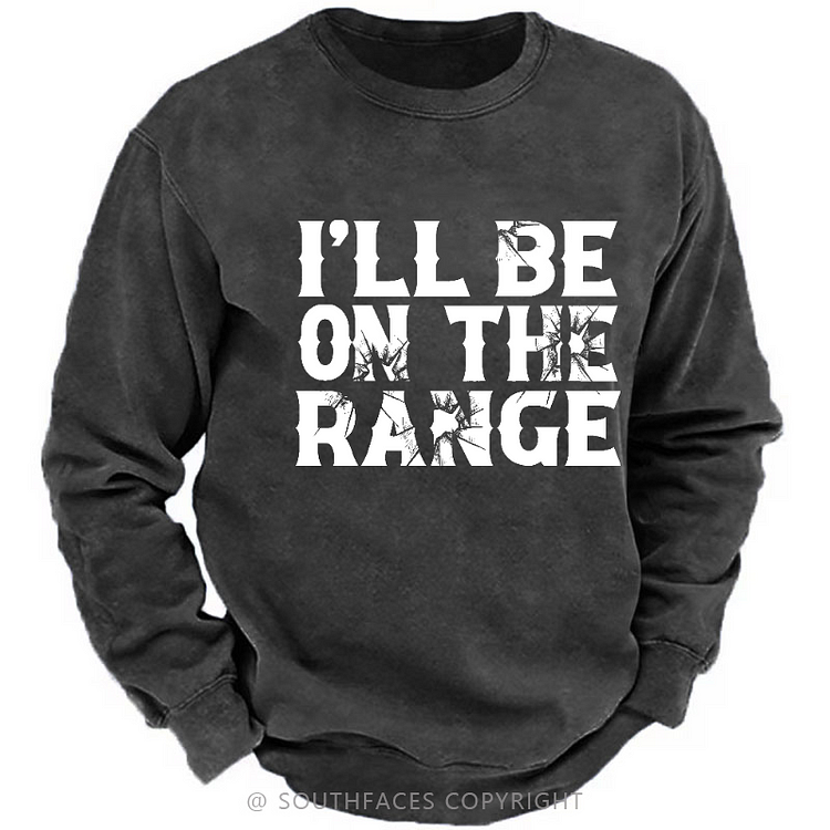 I'll Be On The Range Funny Shooting Print Men's Sweatshirt