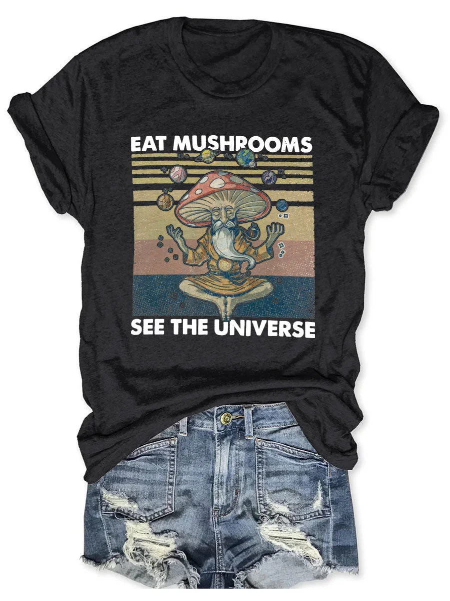 Eat Mushrooms See the Universe T-shirt