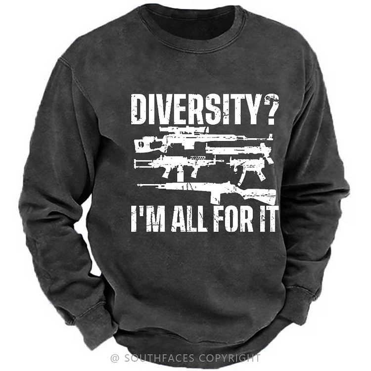 Diversity? I'm All For It Guns Print Men's Sweatshirt