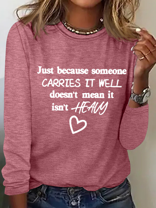 Just Because Someone Carries It Well Doesn’t Mean It Isn’t Heavy Be Kind To Everyone Simple Long Sleeve Shirt socialshop