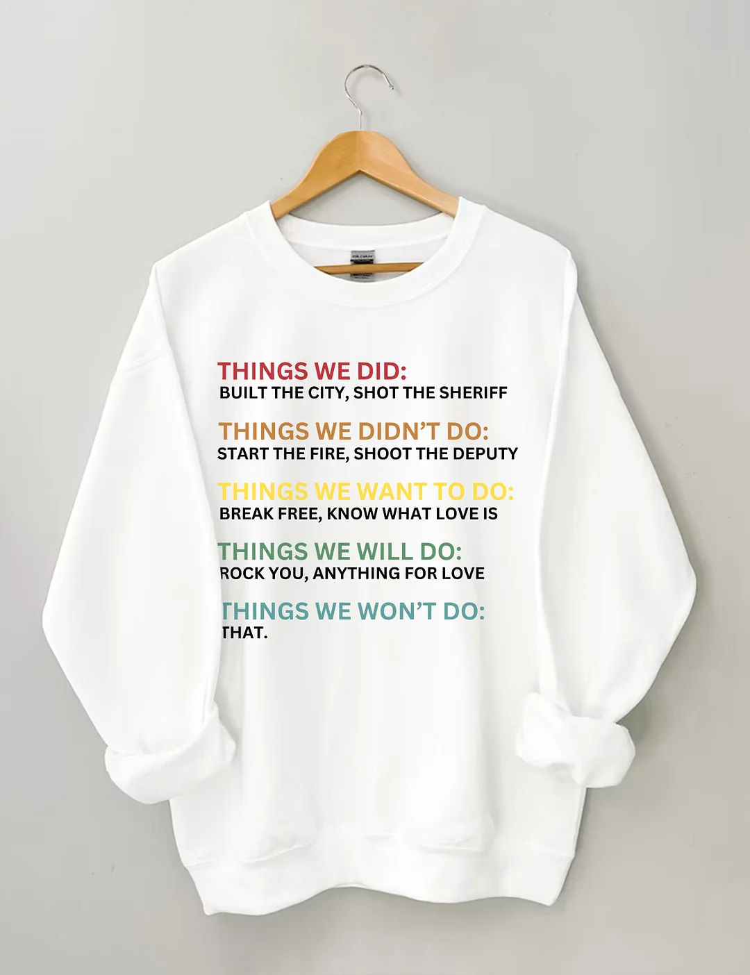 Things We Did Didn't Want Sweatshirt