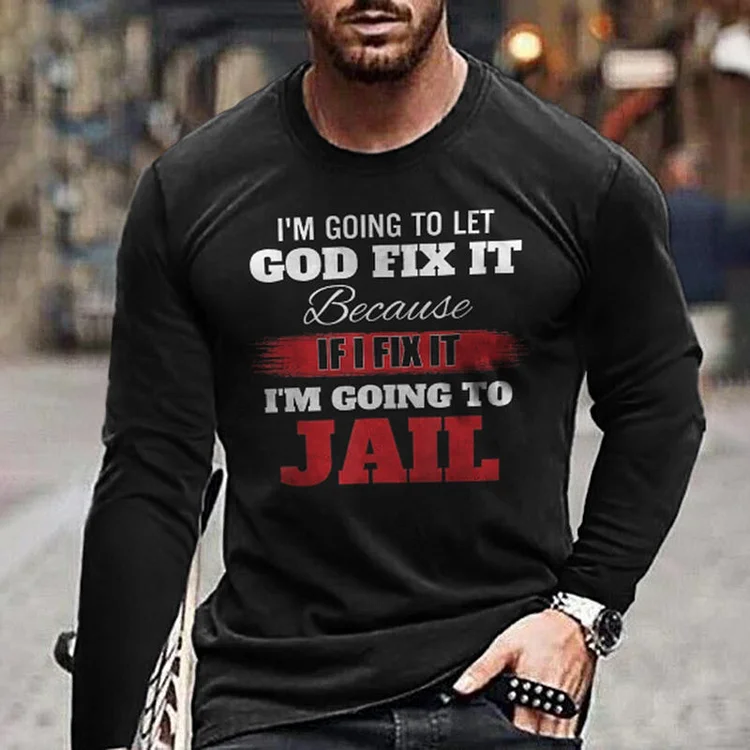 Men's Jesus I'm Going To Let God Fix It Letter Print Long Sleeve T-Shirt socialshop