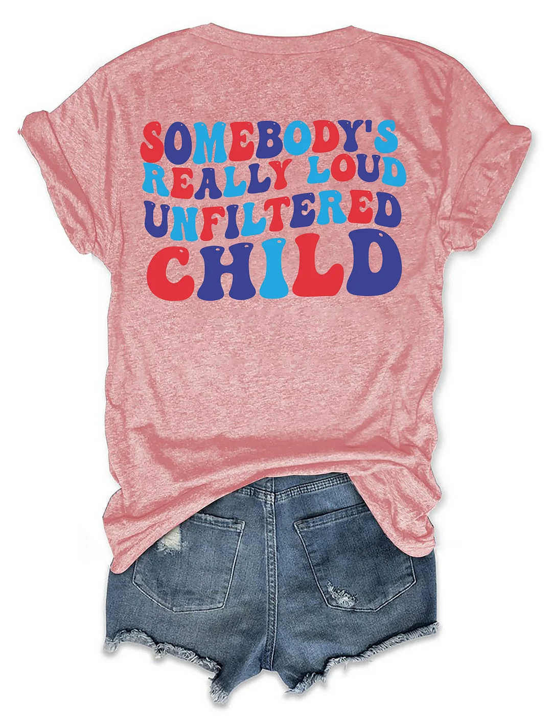 Somebody&lsquo;s Really Loud Unfiltered Child T-Shirt