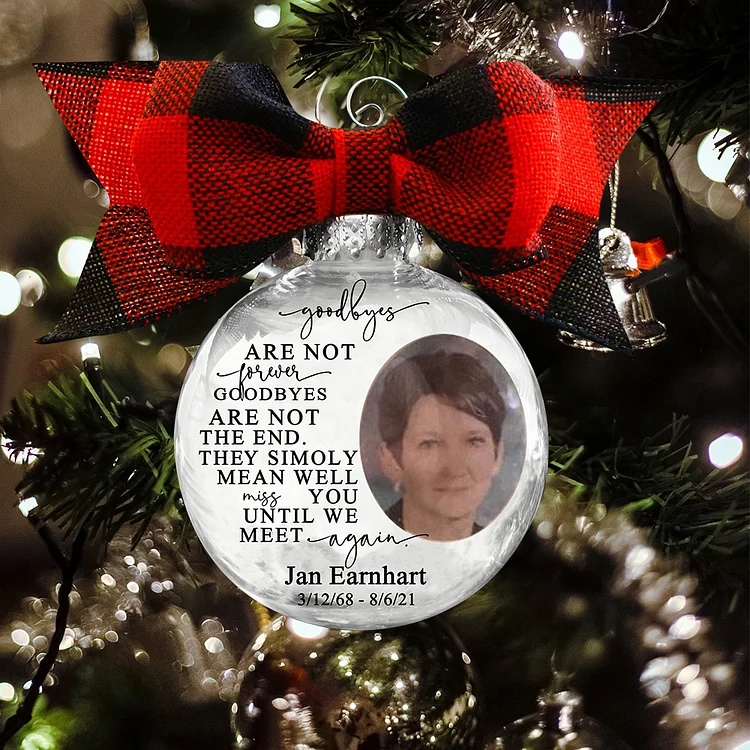 Personalized Photo Ball Ornament Goodbyes Are Not Forever Memorial Ornament
