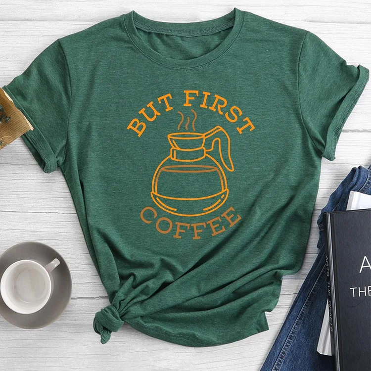 but first coffee Round Neck T-shirt